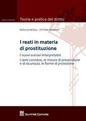 I reati in materia di prostituzione. I nuovi scenari interpretativi. I reati connessi, le misure di prevenzione e di sicurezza, le forme di protezione