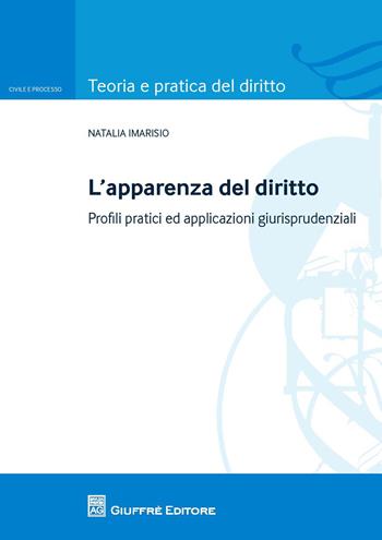 L' apparenza del diritto. Profili pratici ed applicazioni giurisprudenziali - Natalia Imarisio - Libro Giuffrè 2015, Teoria e pratica del diritto. Civile e processo | Libraccio.it