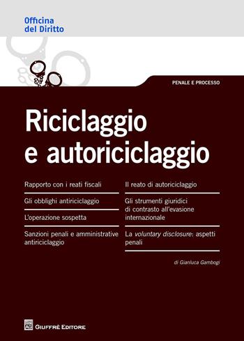 Riciclaggio e autoriciclaggio - Gianluca Gambogi - Libro Giuffrè 2015, Officina. Penale e processo | Libraccio.it