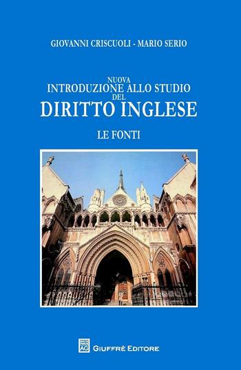 Nuova introduzione allo studio del diritto inglese. Le fonti - Giovanni Criscuoli, Mario Serio - Libro Giuffrè 2016 | Libraccio.it
