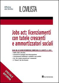 Jobs act: licenziamenti con tutele crescenti e ammortizzatori sociali - Giulia Ausili, Marco Giardetti - Libro Giuffrè 2015, Speciali. Il civilista | Libraccio.it