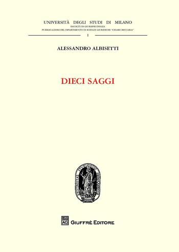Dieci saggi - Alessandro Albisetti - Libro Giuffrè 2015 | Libraccio.it