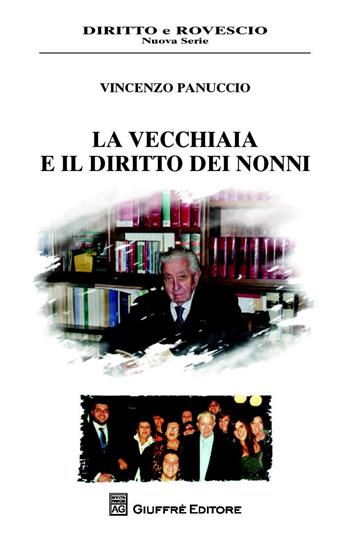 La vecchiaia e il diritto dei nonni - Vincenzo Panuccio - Libro Giuffrè 2015, Diritto e rovescio. Nuova serie | Libraccio.it