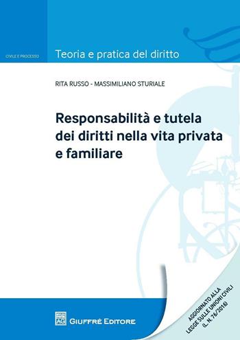 Responsabilità e tutela dei diritti nella vita privata e familiare - Massimiliano Sturiale, Rita E. Russo - Libro Giuffrè 2016, Teoria e pratica del diritto. Civile e processo | Libraccio.it