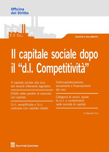 Il capitale sociale dopo il «D.L. competitività» - Daniele Fico - Libro Giuffrè 2015, Officina. Società e fallimento | Libraccio.it
