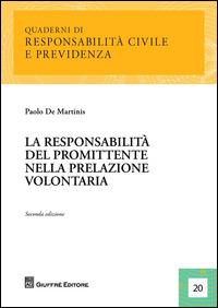 La responsabilità del promittente nella prelazione volontaria - Paolo De Martinis - Libro Giuffrè 2015, Riv. «Responsabilità civile e previdenza» | Libraccio.it