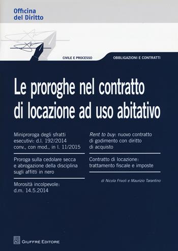 Le proroghe nel contratto di locazione ad uso abitativo - Maurizio Tarantino, Nicola Frivoli - Libro Giuffrè 2015, Officina. Civile e processo | Libraccio.it