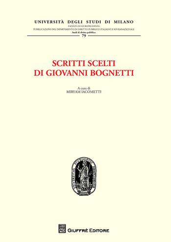 Scritti scelti di Giovanni Bognetti - Giovanni Bognetti - Libro Giuffrè 2015 | Libraccio.it