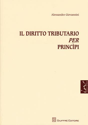 Il diritto tributario per princìpi. - Alessandro Giovannini - Libro Giuffrè 2014 | Libraccio.it