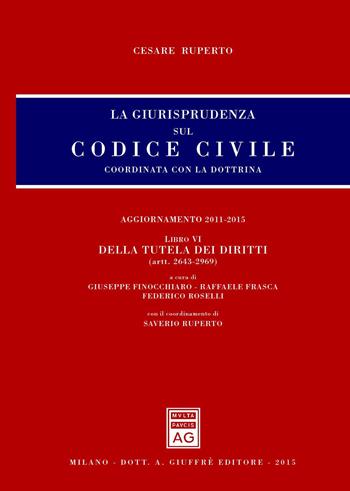 La giurisprudenza sul Codice civile. Coordinata con la dottrina. Vol. 6: Della tutela dei diritti (artt. 2643-2969). - Cesare Ruperto - Libro Giuffrè 2015, Giurisprudenza sul Codice civile | Libraccio.it