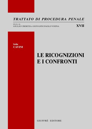 Le ricognizioni e i confronti - Sofia Cavini - Libro Giuffrè 2015, Trattato di procedura penale | Libraccio.it
