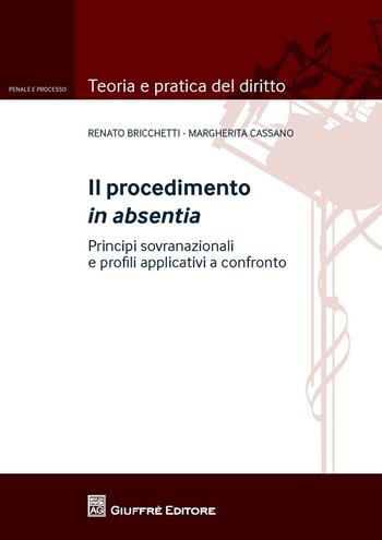 Il procedimento in absentia - Renato Bricchetti, Margherita Cassano - Libro Giuffrè 2015, Teoria e pratica del diritto. Penale e processo | Libraccio.it