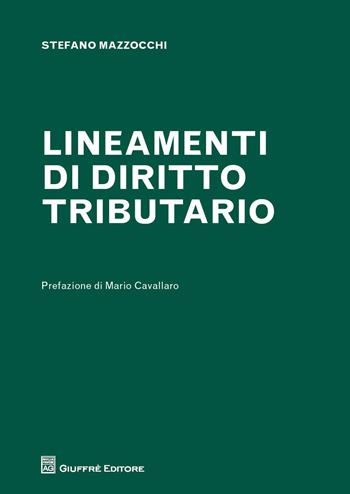 Lineamenti di diritto tributario - Stefano Mazzocchi - Libro Giuffrè 2015 | Libraccio.it