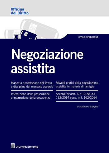 La negoziazione assistita - Mariacarla Giorgetti - Libro Giuffrè 2015, Officina. Civile e processo | Libraccio.it