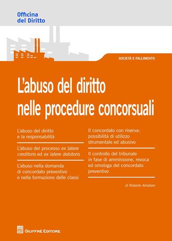 L' abuso del diritto nelle procedure concorsuali - Roberto Amatore - Libro Giuffrè 2015, Officina. Società e fallimento | Libraccio.it