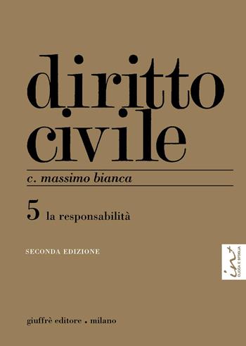Diritto civile. Vol. 5: La responsabilità. - Cesare Massimo Bianca - Libro Giuffrè 2015 | Libraccio.it