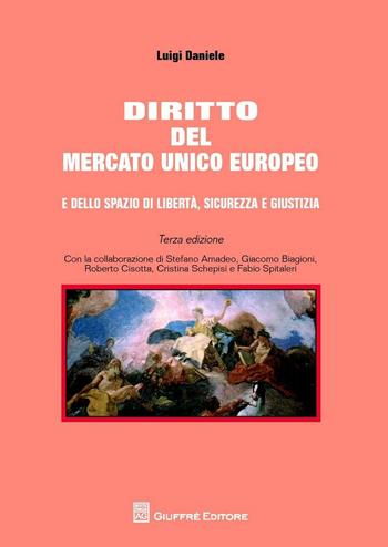 Diritto del mercato unico europeo e dello spazio di libertà, sicurezza e giustizia - Luigi Daniele - Libro Giuffrè 2016 | Libraccio.it