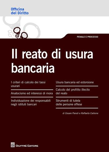 Il reato di usura bancaria - Raffaella Carbone, Cesare Parodi - Libro Giuffrè 2015, Officina. Penale e processo | Libraccio.it