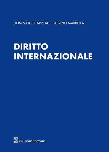 Diritto internazionale - Fabrizio Marrella, Dominique Carreau - Libro Giuffrè 2016 | Libraccio.it