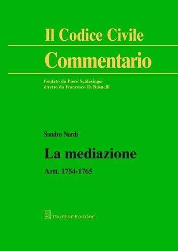 La mediazione. Artt. 1754-1765 - Sandro Nardi - Libro Giuffrè 2016, Il codice civile. Commentario | Libraccio.it