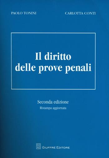 Il diritto delle prove penali - Paolo Tonini, Carlotta Conti - Libro Giuffrè 2014 | Libraccio.it