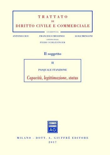 Il soggetto. Vol. 2: Capacità, legittimazione, status. - Pasquale Stanzione - Libro Giuffrè 2016, Trattato di diritto civile e commerciale | Libraccio.it