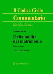 Della nullità del matrimonio. Vol. 2: Artt. 128-129 bis.