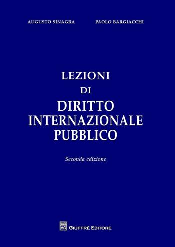 Lezioni di diritto internazionale pubblico - Augusto Sinagra, Paolo Bargiacchi - Libro Giuffrè 2016 | Libraccio.it