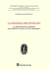 La coscienza dell'avvocato. La deontologia fra diritto e etica in età moderna