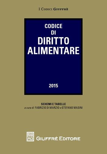 Codice di diritto alimentare  - Libro Giuffrè 2015, I codici Giuffrè tascabili | Libraccio.it