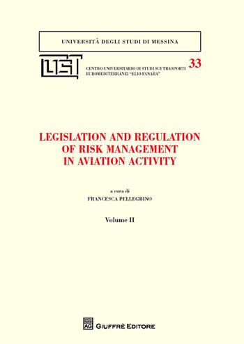 Legislation and regulation of risk management in aviation activity. Vol. 2  - Libro Giuffrè 2015, Univ. Messina-Facoltà di giurisprudenza | Libraccio.it