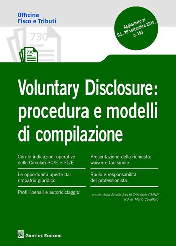 Voluntary disclosure. Procedura e modelli di compilazione  - Libro Giuffrè 2015, Officina. Fisco e tributi | Libraccio.it