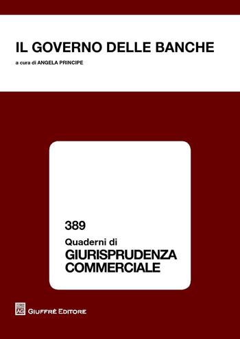 Il governo delle banche. Atti del Convegno (Salerno, 27 giugno 2014)  - Libro Giuffrè 2015, Quaderni di giurisprudenza commerciale | Libraccio.it