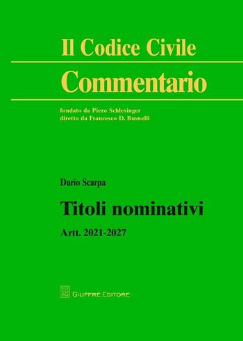 Titoli nominativi. Artt. 2021-2027 - Dario Scarpa - Libro Giuffrè 2016, Il codice civile. Commentario | Libraccio.it