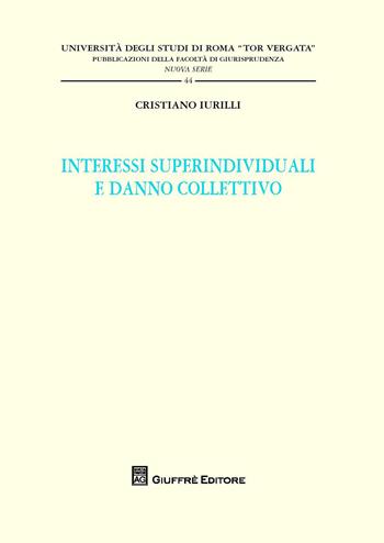 Interessi superindividuali e danno collettivo - Cristiano Iurilli - Libro Giuffrè 2016, Univ. Roma Tor Vergata-Fac. giur. NS | Libraccio.it