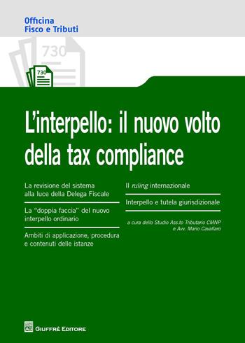 L' interpello. Il nuovo volto della tax compliance  - Libro Giuffrè 2015, Officina. Fisco e tributi | Libraccio.it