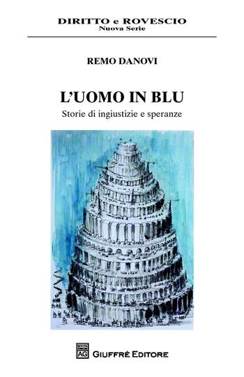 L' uomo in blu - Remo Danovi - Libro Giuffrè 2015, Diritto e rovescio. Nuova serie | Libraccio.it