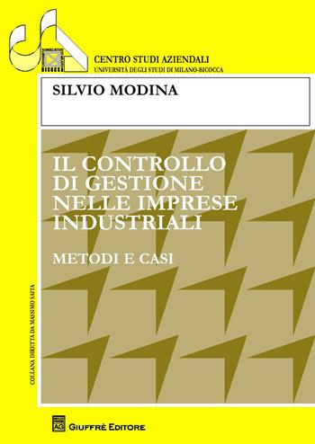 Il controllo di gestione nelle imprese industriali. Metodi e casi - Silvio Modina - Libro Giuffrè 2016, Univ. Milano-Centro studi aziendali | Libraccio.it