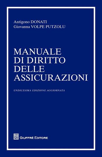 Manuale di diritto delle assicurazioni - Antigono Donati, Giovanna Volpe Putzolu - Libro Giuffrè 2015 | Libraccio.it