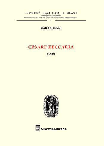 Cesare Beccaria. Studi - Mario Pisani - Libro Giuffrè 2015 | Libraccio.it