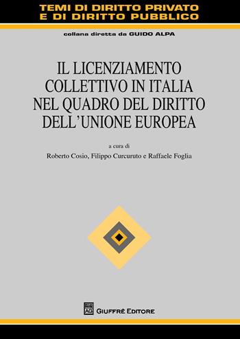 Il licenziamento collettivo in Italia nel quadro del diritto dell'Unione Europea  - Libro Giuffrè 2016, Temi diritto privato e diritto pubblico | Libraccio.it