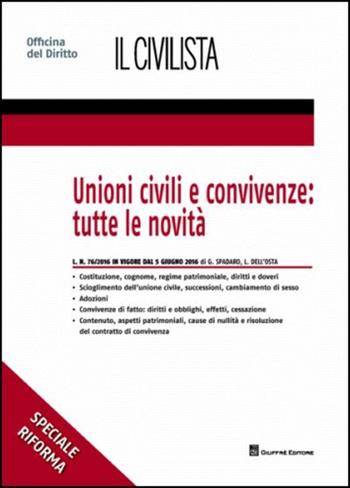 Unioni civili e convivenze - Luca Dell'Osta, Giuseppe Spadaro - Libro Giuffrè 2016, Speciali. Il civilista | Libraccio.it