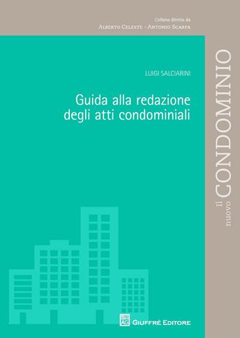 Guida alla redazione degli atti condominiali - Luigi Salciarini - Libro Giuffrè 2015, Il nuovo condominio | Libraccio.it