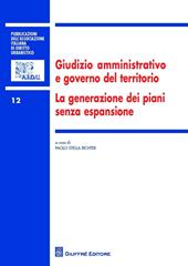 Giudizio amministrativo e governo del territorio. La generazione dei piani senza espansione