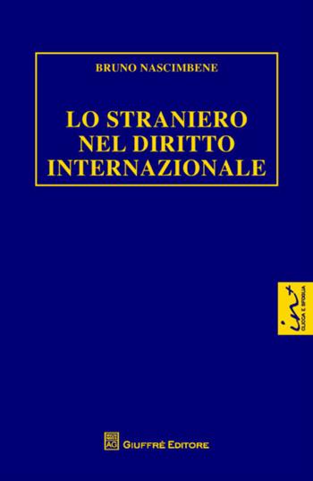 Lo straniero nel diritto internazionale - Bruno Nascimbene - Libro Giuffrè 2015 | Libraccio.it