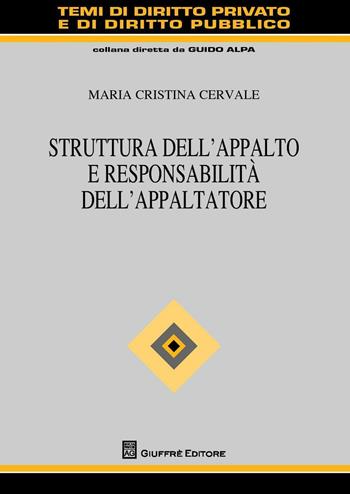 Struttura dell'appalto e responsabilità dell'appaltatore - Maria Cristina Cervale - Libro Giuffrè 2016, Temi diritto privato e diritto pubblico | Libraccio.it