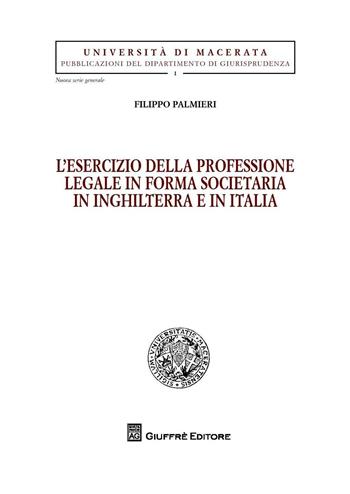 L' esercizio della professione legale in forma societaria in Inghilterra e in Italia - Filippo Palmieri - Libro Giuffrè 2016 | Libraccio.it