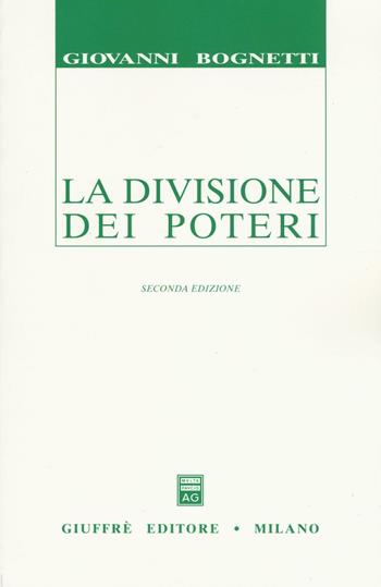 La divisione dei poteri. Saggio di diritto comparato - Giovanni Bognetti - Libro Giuffrè 2001 | Libraccio.it