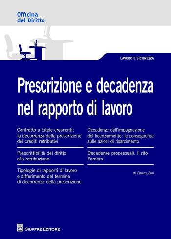 Prescrizione e decadenza nel rapporto di lavoro - Enrico Zani - Libro Giuffrè 2016, Officina. Lavoro e sicurezza | Libraccio.it