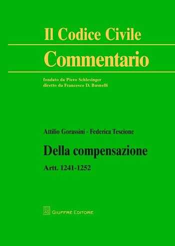Della compensazione. Artt. 1241-1252 - Federica Tescione, Attilio Gorassini - Libro Giuffrè 2016, Il codice civile. Commentario | Libraccio.it